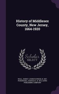 portada History of Middlesex County, New Jersey, 1664-1920