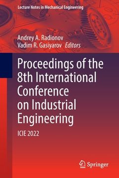 portada Proceedings of the 8th International Conference on Industrial Engineering: Icie 2022 (en Inglés)