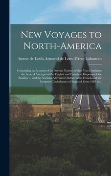 portada New Voyages to North-America [microform]: Containing an Account of the Several Nations of That Vast Continent ... the Several Attempts of the English (en Inglés)