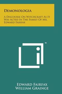 portada Demonologia: A Discourse on Witchcraft as It Was Acted in the Family of Mr. Edward Fairfax (en Inglés)