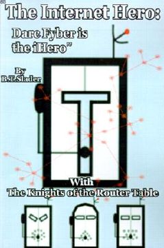 portada the internet hero: darc fyber is the ihero: with the knights of the router table (en Inglés)