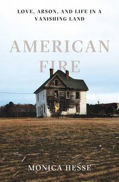 portada American Fire: Love, Arson, and Life in a Vanishing Land