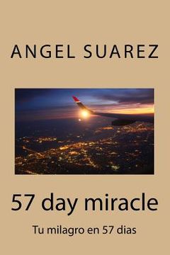 portada 57 day miracle: Tu milagro en 57 dias (en Inglés)