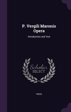 portada P. Vergili Maronis Opera: Introduction and Text (en Inglés)