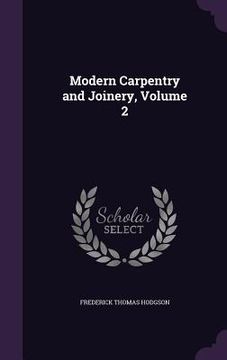 portada Modern Carpentry and Joinery, Volume 2 (en Inglés)