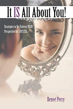 portada It is all About You! Strategies to Re-Pattern Your Perspective for Success 