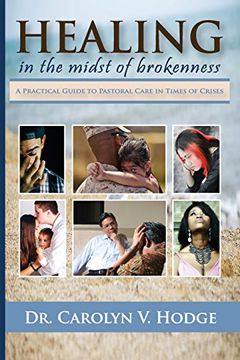 portada Healing in the Midst of Brokenness: A Practical Guide to Pastoral Care in Times of Crises