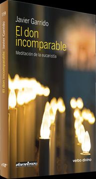 portada El don Incomparable: Meditación de la Eucaristía (Surcos) (in Spanish)