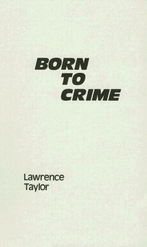 portada born to crime: the genetic causes of criminal behavior (en Inglés)