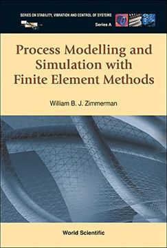 portada Process Modelling and Simulation With Finite Element Methods (Series on Stability, Vibration and Control of Systems, Series a) (en Inglés)