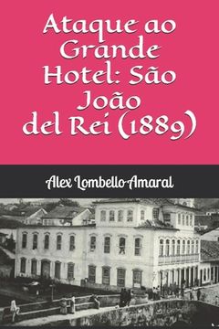 portada Ataque ao Grande Hotel: São João del Rei (1889) (en Portugués)