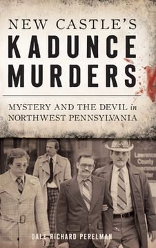 portada New Castle's Kadunce Murders: Mystery and the Devil in Northwest Pennsylvania (in English)