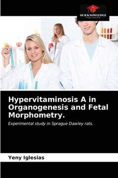 portada Hypervitaminosis A in Organogenesis and Fetal Morphometry. (en Inglés)