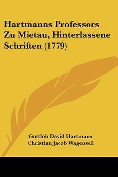 portada Hartmanns Professors Zu Mietau, Hinterlassene Schriften (1779) (en Alemán)