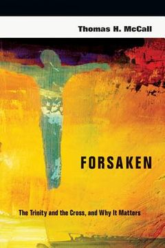 portada forsaken: the trinity and the cross, and why it matters