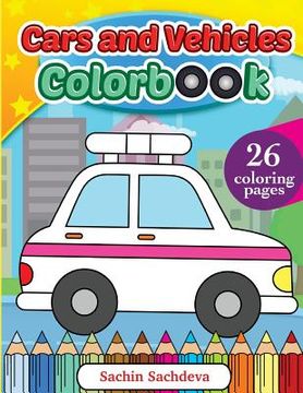 portada Cars and Vehicles Colorbook: Coloring Book for Kids, Toddlers and Preschoolers (en Inglés)