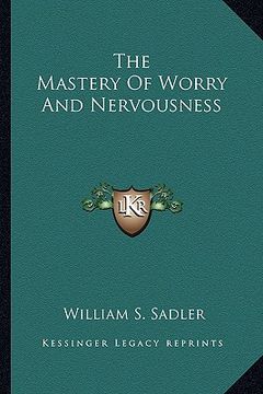 portada the mastery of worry and nervousness (en Inglés)