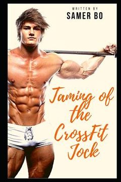 portada Taming of the CrossFit Jock: Adjusting a boy's attitude to prepare him to be the next CrossFit Champion