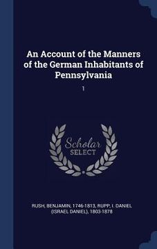 portada An Account of the Manners of the German Inhabitants of Pennsylvania: 1