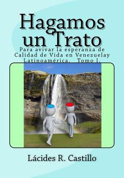 portada Hagamos un Trato: Para avivar la esperanza de "Calidad de vida" en Venezuela y Latinoamérica. Tomo I
