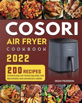 portada COSORI Air Fryer Cookbook: 200 Effortless Air Fryer Recipes for Beginners and Advanced Users (en Inglés)