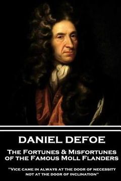 portada Daniel Defoe - The Fortunes & Misfortunes of the Famous Moll Flanders: "Vice came in always at the door of necessity, not at the door of inclination"