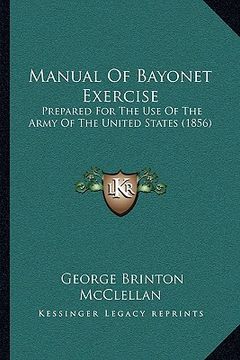 portada manual of bayonet exercise: prepared for the use of the army of the united states (1856) (en Inglés)