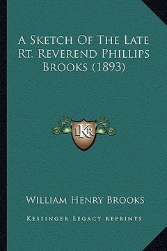 portada a sketch of the late rt. reverend phillips brooks (1893) (en Inglés)