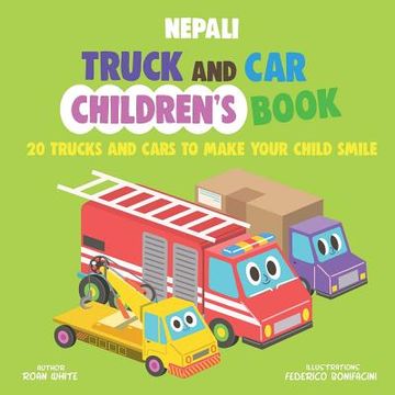 portada Nepali Truck and Car Children's Book: 20 Trucks and Cars to Make Your Child Smile (en Inglés)