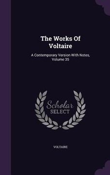 portada The Works Of Voltaire: A Contemporary Version With Notes, Volume 35 (en Inglés)