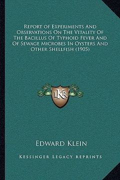 portada report of experiments and observations on the vitality of the bacillus of typhoid fever and of sewage microbes in oysters and other shellfish (1905)