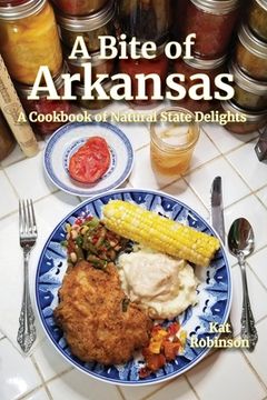 portada A Bite of Arkansas: A Cookbook of Natural State Delights (en Inglés)