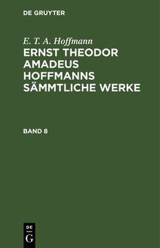 portada Ernst Theodor Amadeus Hoffmanns sã Â¤Mmtliche Werke Ernst Theodor Amadeus Hoffmanns sã Â¤Mmtliche Werke (German Edition) [Hardcover ] (in German)