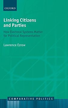 portada Linking Citizens and Parties: How Electoral Systems Matter for Political Representation (Comparative Politics) (en Inglés)