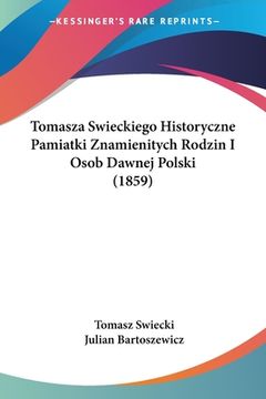 portada Tomasza Swieckiego Historyczne Pamiatki Znamienitych Rodzin I Osob Dawnej Polski (1859)