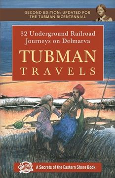 portada Tubman Travels: 32 Underground Railroad Journeys on Delmarva (en Inglés)