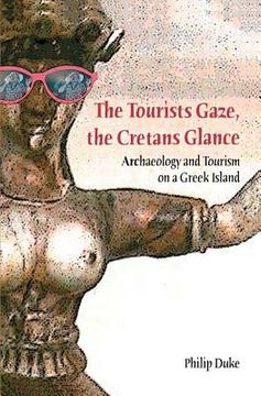 portada The Tourists Gaze, the Cretans Glance: Archaeology and Tourism on a Greek Island (en Inglés)