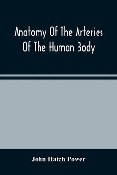 portada Anatomy Of The Arteries Of The Human Body, Descriptive And Surgical, With The Descriptive Anatomy Of The Heart (in English)