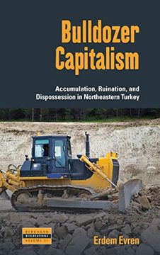 portada Bulldozer Capitalism: Accumulation, Ruination, and Dispossession in Northeastern Turkey: 31 (Dislocations, 31) 