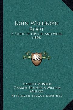 portada john wellborn root: a study of his life and work (1896) (en Inglés)