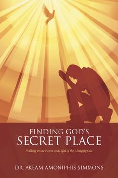 portada Finding God's Secret Place: Walking in the Power and Light of the Almighty God