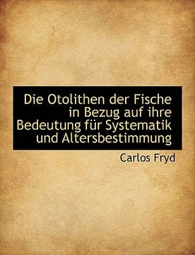portada Die Otolithen Der Fische in Bezug Auf Ihre Bedeutung Fur Systematik Und Altersbestimmung (in German)
