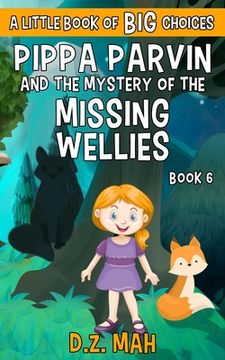 portada Pippa Parvin and the Mystery of the Missing Wellies: A Little Book of BIG Choices (en Inglés)