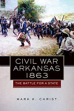 portada Civil War Arkansas, 1863: The Battle for a State (Campaigns and Commanders) (en Inglés)