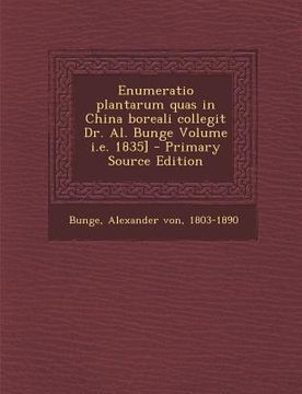 portada Enumeratio Plantarum Quas in China Boreali Collegit Dr. Al. Bunge Volume i.e. 1835] (in Latin)