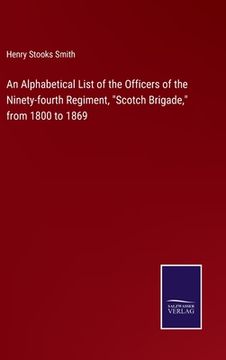 portada An Alphabetical List of the Officers of the Ninety-fourth Regiment, "Scotch Brigade," from 1800 to 1869 (en Inglés)