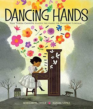 portada Dancing Hands: How Teresa Carreño Played the Piano for President Lincoln (en Inglés)