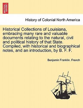 portada historical collections of louisiana, embracing many rare and valuable documents relating to the natural, civil and political history of that state. co