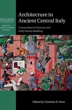 portada Architecture in Ancient Central Italy: Connections in Etruscan and Early Roman Building (British School at Rome Studies) (in English)