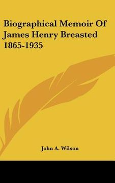 portada biographical memoir of james henry breasted 1865-1935 (in English)
